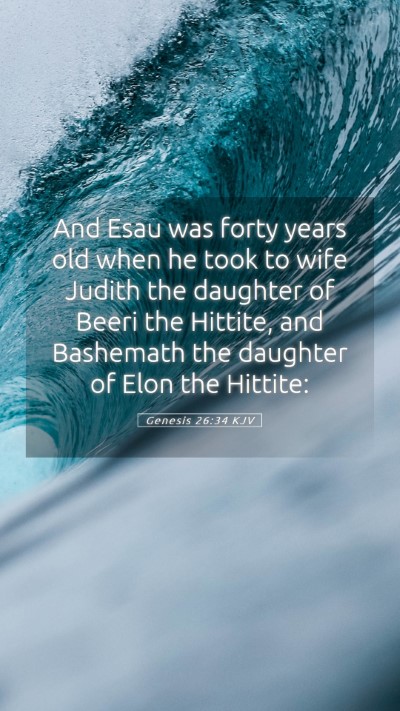 Picture 05 - Genesis 26:34 KJV Mobile Phone Wallpaper - And Esau was forty years old when he took to wife - Mobile Bible Verse Wallpaper