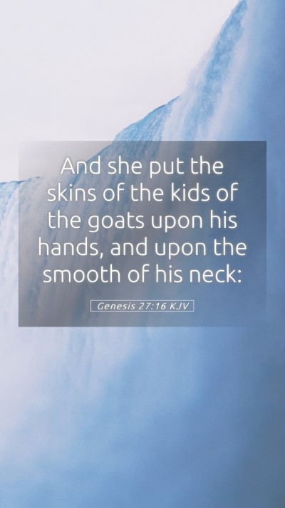 Picture 05 - Genesis 27:16 KJV Mobile Phone Wallpaper - And she put the skins of the kids of the goats - Mobile Bible Verse Wallpaper