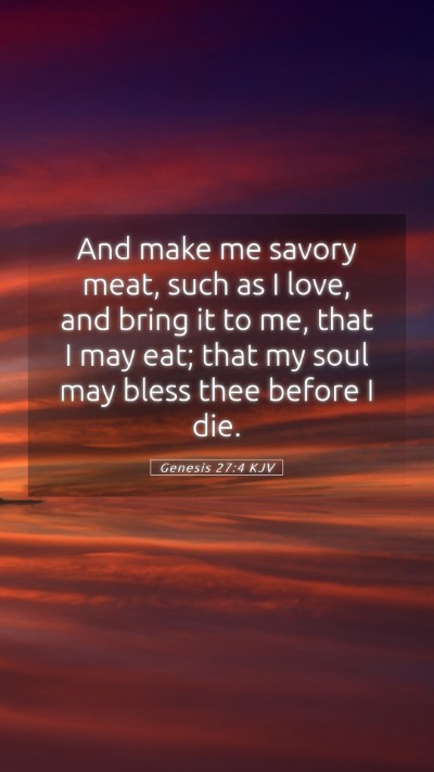 Picture 05 - Genesis 27:4 KJV Mobile Phone Wallpaper - And make me savory meat, such as I love, and - Mobile Bible Verse Wallpaper