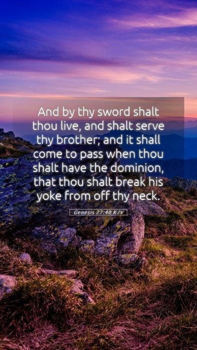Picture 05 - Genesis 27:40 KJV Mobile Phone Wallpaper - And by thy sword shalt thou live, and shalt serve - Mobile Bible Verse Wallpaper