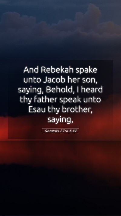 Picture 05 - Genesis 27:6 KJV Mobile Phone Wallpaper - And Rebekah spake unto Jacob her son, saying, - Mobile Bible Verse Wallpaper