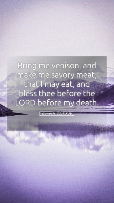 Picture 05 - Genesis 27:7 KJV Mobile Phone Wallpaper - Bring me venison, and make me savory meat, that I - Mobile Bible Verse Wallpaper