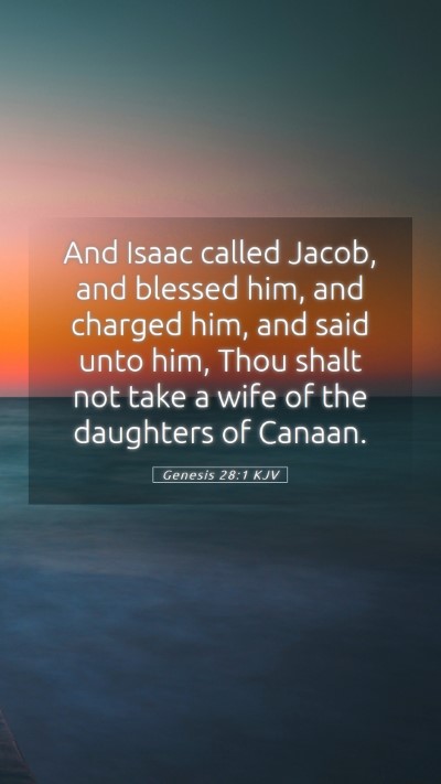 Picture 05 - Genesis 28:1 KJV Mobile Phone Wallpaper - And Isaac called Jacob, and blessed him, and - Mobile Bible Verse Wallpaper
