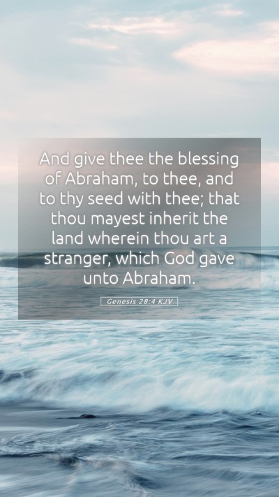 Picture 05 - Genesis 28:4 KJV Mobile Phone Wallpaper - And give thee the blessing of Abraham, to thee, - Mobile Bible Verse Wallpaper