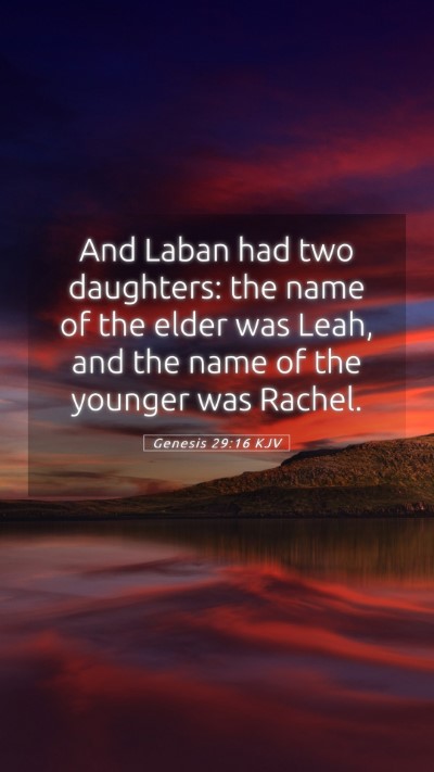 Picture 05 - Genesis 29:16 KJV Mobile Phone Wallpaper - And Laban had two daughters: the name of the - Mobile Bible Verse Wallpaper