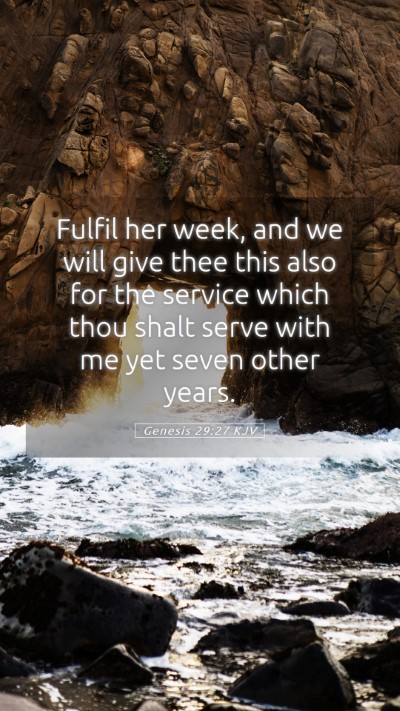 Picture 05 - Genesis 29:27 KJV Mobile Phone Wallpaper - Fulfil her week, and we will give thee this also - Mobile Bible Verse Wallpaper