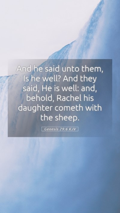 Picture 05 - Genesis 29:6 KJV Mobile Phone Wallpaper - And he said unto them, Is he well? And they said, - Mobile Bible Verse Wallpaper