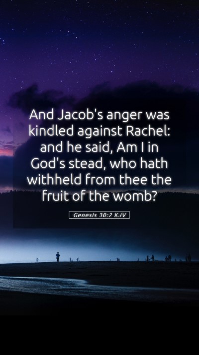 Picture 05 - Genesis 30:2 KJV Mobile Phone Wallpaper - And Jacob's anger was kindled against Rachel: and - Mobile Bible Verse Wallpaper