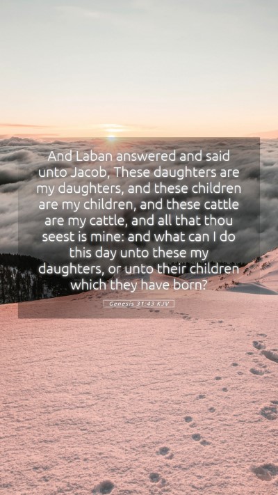 Picture 05 - Genesis 31:43 KJV Mobile Phone Wallpaper - And Laban answered and said unto Jacob, These - Mobile Bible Verse Wallpaper
