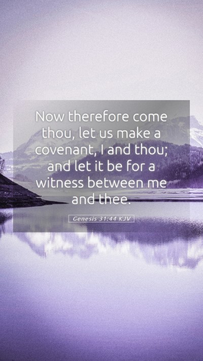 Picture 05 - Genesis 31:44 KJV Mobile Phone Wallpaper - Now therefore come thou, let us make a covenant, - Mobile Bible Verse Wallpaper
