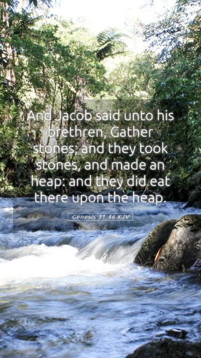 Picture 05 - Genesis 31:46 KJV Mobile Phone Wallpaper - And Jacob said unto his brethren, Gather stones; - Mobile Bible Verse Wallpaper