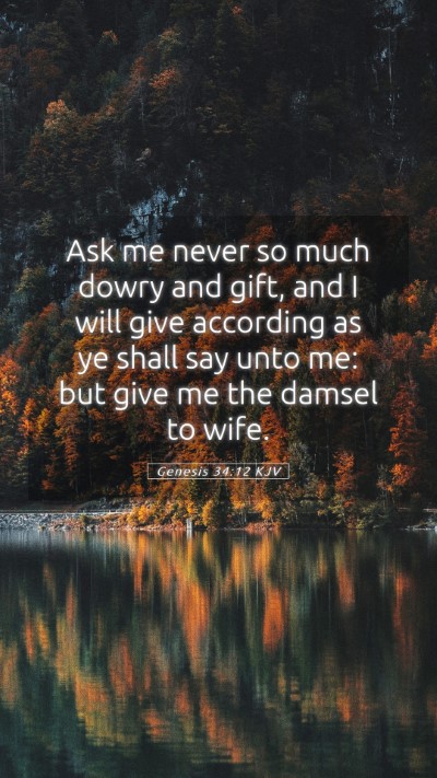 Picture 05 - Genesis 34:12 KJV Mobile Phone Wallpaper - Ask me never so much dowry and gift, and I will - Mobile Bible Verse Wallpaper