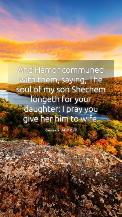 Picture 05 - Genesis 34:8 KJV Mobile Phone Wallpaper - And Hamor communed with them, saying, The soul of - Mobile Bible Verse Wallpaper