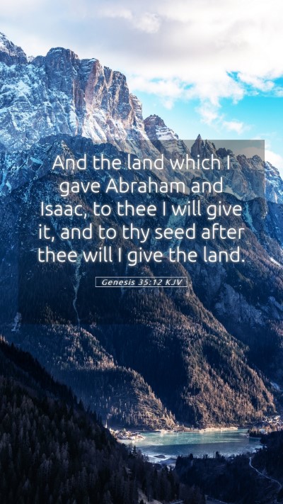 Picture 05 - Genesis 35:12 KJV Mobile Phone Wallpaper - And the land which I gave Abraham and Isaac, to - Mobile Bible Verse Wallpaper