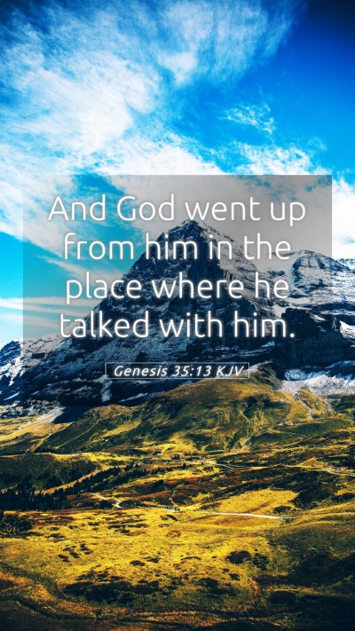 Picture 05 - Genesis 35:13 KJV Mobile Phone Wallpaper - And God went up from him in the place where he - Mobile Bible Verse Wallpaper