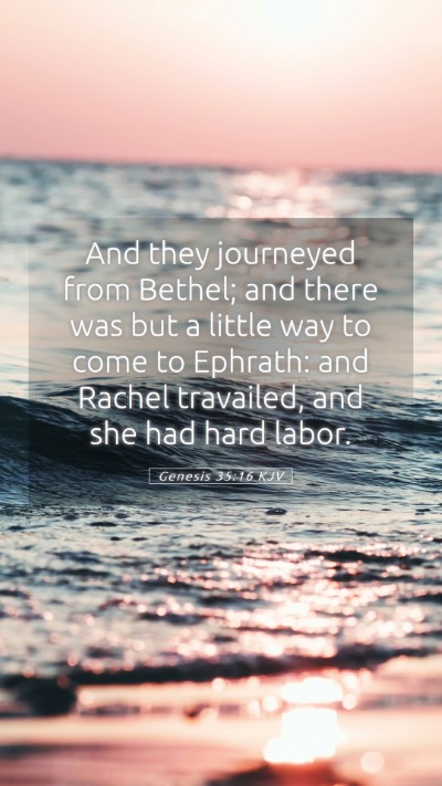 Picture 05 - Genesis 35:16 KJV Mobile Phone Wallpaper - And they journeyed from Bethel; and there was but - Mobile Bible Verse Wallpaper