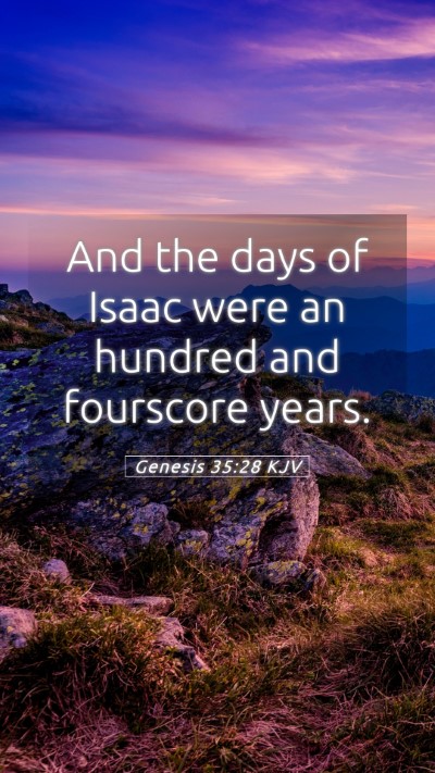 Picture 05 - Genesis 35:28 KJV Mobile Phone Wallpaper - And the days of Isaac were an hundred and - Mobile Bible Verse Wallpaper