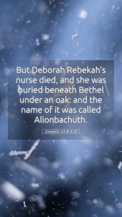 Picture 05 - Genesis 35:8 KJV Mobile Phone Wallpaper - But Deborah Rebekah's nurse died, and she was - Mobile Bible Verse Wallpaper