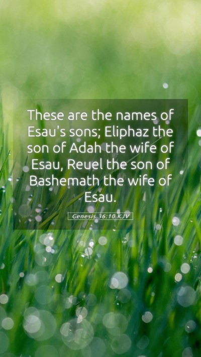 Picture 05 - Genesis 36:10 KJV Mobile Phone Wallpaper - These are the names of Esau's sons; Eliphaz the - Mobile Bible Verse Wallpaper
