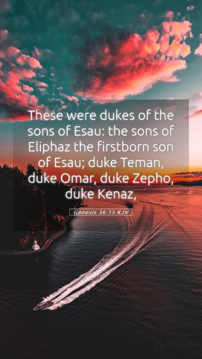 Picture 05 - Genesis 36:15 KJV Mobile Phone Wallpaper - These were dukes of the sons of Esau: the sons of - Mobile Bible Verse Wallpaper