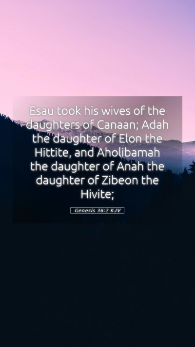 Picture 05 - Genesis 36:2 KJV Mobile Phone Wallpaper - Esau took his wives of the daughters of Canaan; - Mobile Bible Verse Wallpaper