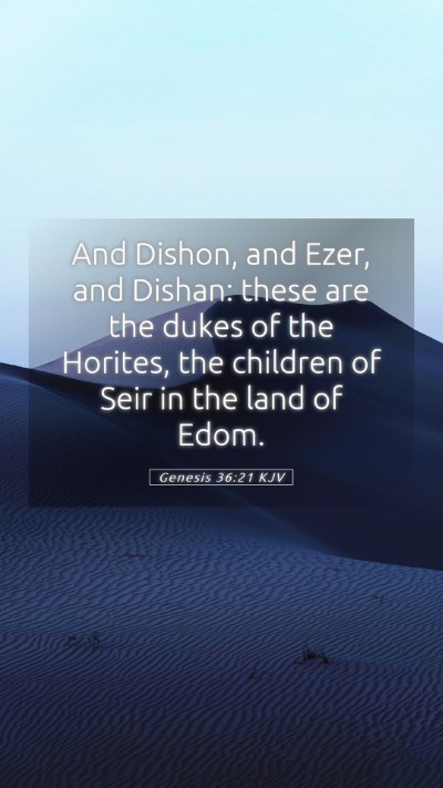 Picture 05 - Genesis 36:21 KJV Mobile Phone Wallpaper - And Dishon, and Ezer, and Dishan: these are the - Mobile Bible Verse Wallpaper