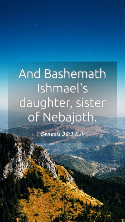 Picture 05 - Genesis 36:3 KJV Mobile Phone Wallpaper - And Bashemath Ishmael's daughter, sister of - Mobile Bible Verse Wallpaper