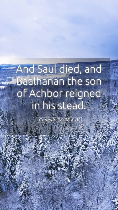 Picture 05 - Genesis 36:38 KJV Mobile Phone Wallpaper - And Saul died, and Baalhanan the son of Achbor - Mobile Bible Verse Wallpaper