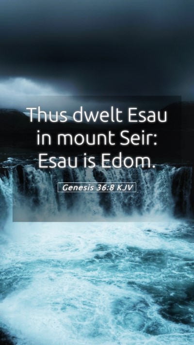 Picture 05 - Genesis 36:8 KJV Mobile Phone Wallpaper - Thus dwelt Esau in mount Seir: Esau is - Mobile Bible Verse Wallpaper
