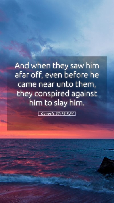 Picture 05 - Genesis 37:18 KJV Mobile Phone Wallpaper - And when they saw him afar off, even before he - Mobile Bible Verse Wallpaper