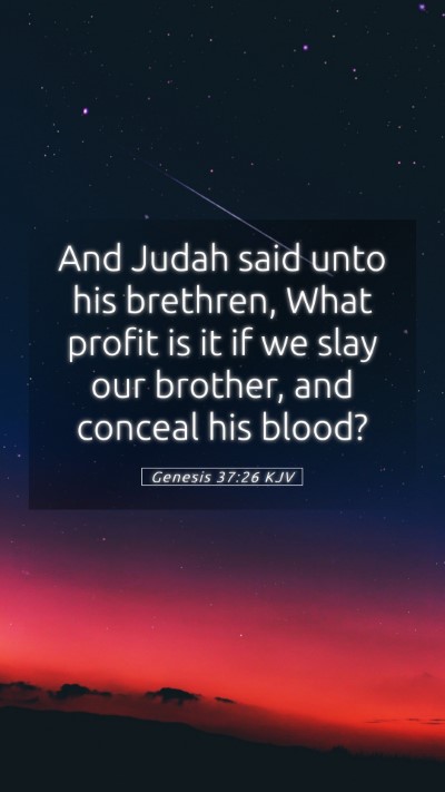 Picture 05 - Genesis 37:26 KJV Mobile Phone Wallpaper - And Judah said unto his brethren, What profit is - Mobile Bible Verse Wallpaper