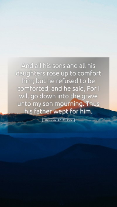Picture 05 - Genesis 37:35 KJV Mobile Phone Wallpaper - And all his sons and all his daughters rose up to - Mobile Bible Verse Wallpaper