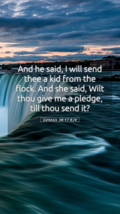 Picture 05 - Genesis 38:17 KJV Mobile Phone Wallpaper - And he said, I will send thee a kid from the - Mobile Bible Verse Wallpaper