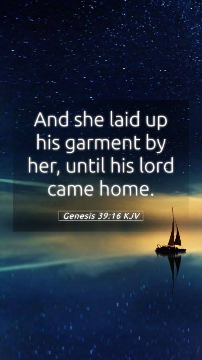 Picture 05 - Genesis 39:16 KJV Mobile Phone Wallpaper - And she laid up his garment by her, until his - Mobile Bible Verse Wallpaper