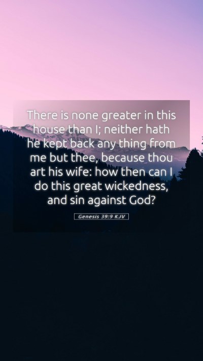 Picture 05 - Genesis 39:9 KJV Mobile Phone Wallpaper - There is none greater in this house than I; - Mobile Bible Verse Wallpaper