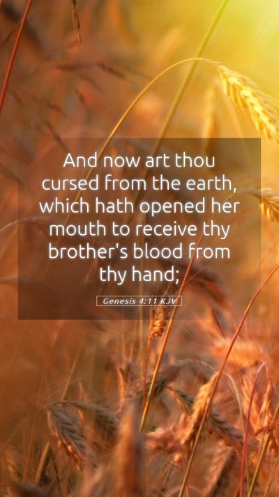 Picture 05 - Genesis 4:11 KJV Mobile Phone Wallpaper - And now art thou cursed from the earth, which - Mobile Bible Verse Wallpaper