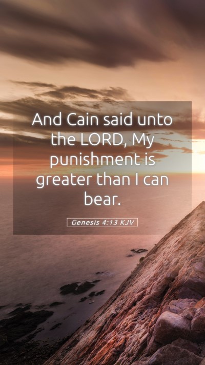 Picture 05 - Genesis 4:13 KJV Mobile Phone Wallpaper - And Cain said unto the LORD, My punishment is - Mobile Bible Verse Wallpaper