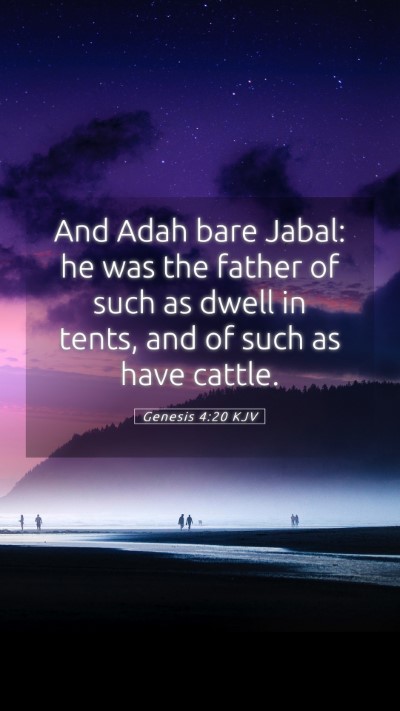 Picture 05 - Genesis 4:20 KJV Mobile Phone Wallpaper - And Adah bare Jabal: he was the father of such as - Mobile Bible Verse Wallpaper