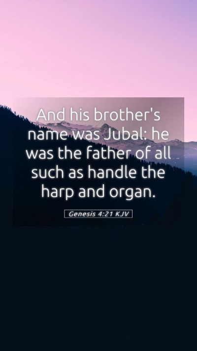 Picture 05 - Genesis 4:21 KJV Mobile Phone Wallpaper - And his brother's name was Jubal: he was the - Mobile Bible Verse Wallpaper