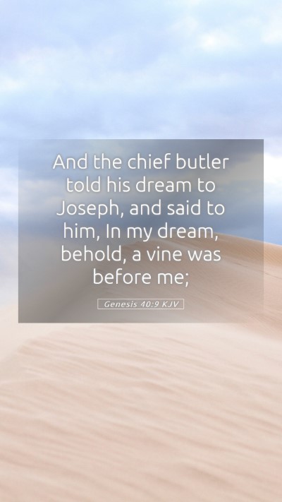 Picture 05 - Genesis 40:9 KJV Mobile Phone Wallpaper - And the chief butler told his dream to Joseph, - Mobile Bible Verse Wallpaper