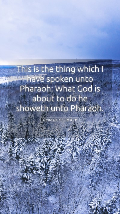 Picture 05 - Genesis 41:28 KJV Mobile Phone Wallpaper - This is the thing which I have spoken unto - Mobile Bible Verse Wallpaper