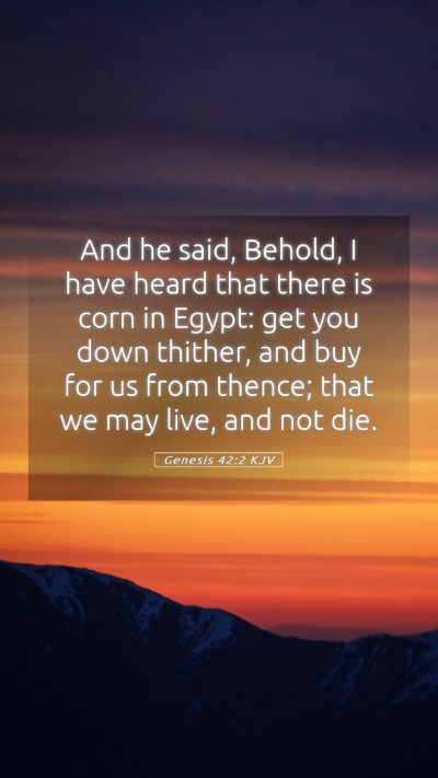 Picture 05 - Genesis 42:2 KJV Mobile Phone Wallpaper - And he said, Behold, I have heard that there is - Mobile Bible Verse Wallpaper