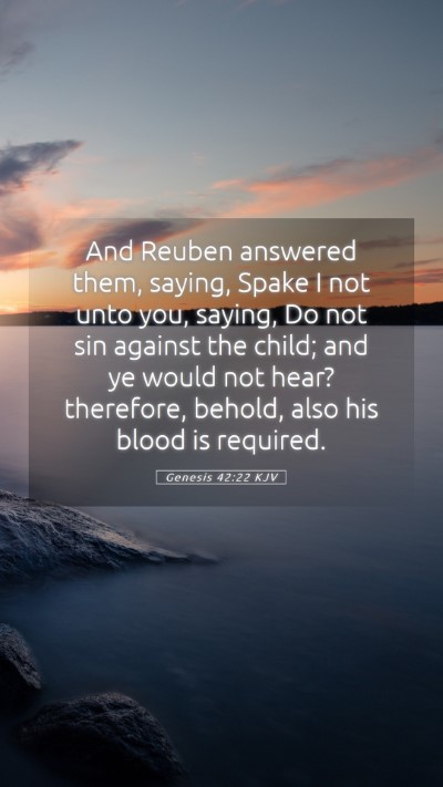 Picture 05 - Genesis 42:22 KJV Mobile Phone Wallpaper - And Reuben answered them, saying, Spake I not - Mobile Bible Verse Wallpaper