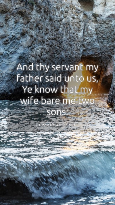 Picture 05 - Genesis 44:27 KJV Mobile Phone Wallpaper - And thy servant my father said unto us, Ye know - Mobile Bible Verse Wallpaper