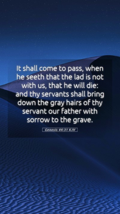 Picture 05 - Genesis 44:31 KJV Mobile Phone Wallpaper - It shall come to pass, when he seeth that the lad - Mobile Bible Verse Wallpaper