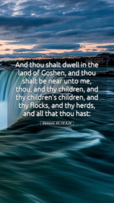 Picture 05 - Genesis 45:10 KJV Mobile Phone Wallpaper - And thou shalt dwell in the land of Goshen, and - Mobile Bible Verse Wallpaper