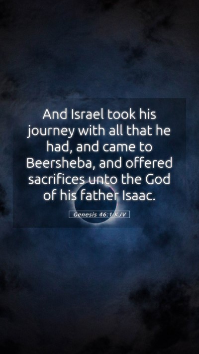 Picture 05 - Genesis 46:1 KJV Mobile Phone Wallpaper - And Israel took his journey with all that he had, - Mobile Bible Verse Wallpaper