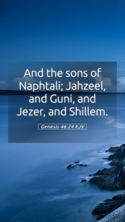 Picture 05 - Genesis 46:24 KJV Mobile Phone Wallpaper - And the sons of Naphtali; Jahzeel, and Guni, and - Mobile Bible Verse Wallpaper