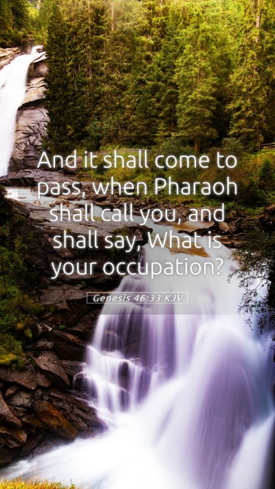 Picture 05 - Genesis 46:33 KJV Mobile Phone Wallpaper - And it shall come to pass, when Pharaoh shall - Mobile Bible Verse Wallpaper