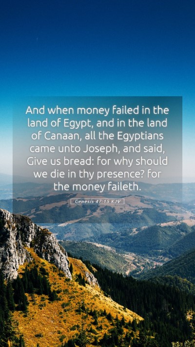 Picture 05 - Genesis 47:15 KJV Mobile Phone Wallpaper - And when money failed in the land of Egypt, and - Mobile Bible Verse Wallpaper